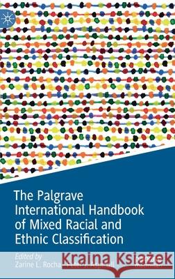 The Palgrave International Handbook of Mixed Racial and Ethnic Classification Zarine L. Rocha Peter J. Aspinall 9783030228736