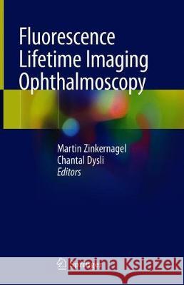 Fluorescence Lifetime Imaging Ophthalmoscopy Martin Zinkernagel Chantal Dysli 9783030228774 Springer