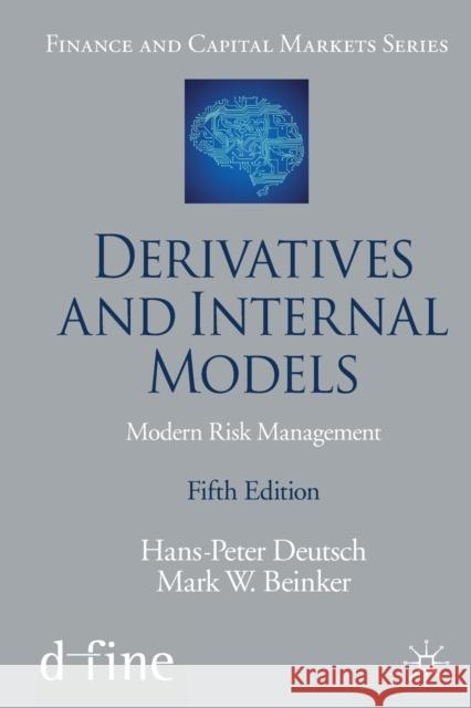 Derivatives and Internal Models: Modern Risk Management Hans-Peter Deutsch Mark W. Beinker 9783030229016 Palgrave MacMillan