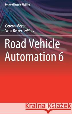 Road Vehicle Automation 6 Gereon Meyer Sven Beiker 9783030229320