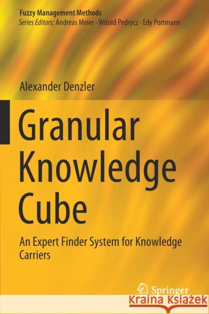 Granular Knowledge Cube: An Expert Finder System for Knowledge Carriers Alexander Denzler 9783030229801 Springer