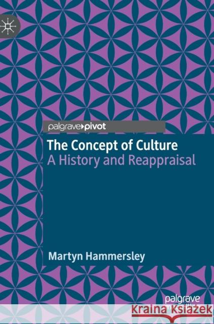 The Concept of Culture: A History and Reappraisal Hammersley, Martyn 9783030229818