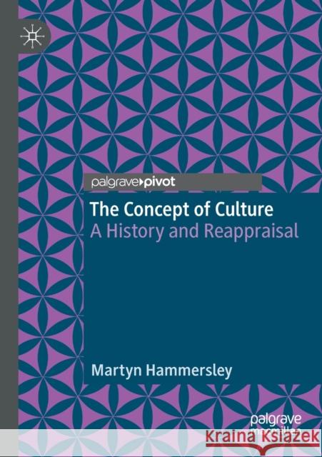 The Concept of Culture: A History and Reappraisal Martyn Hammersley 9783030229849