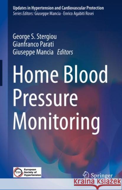 Home Blood Pressure Monitoring George S. Stergiou Gianfranco Parati Giuseppe Mancia 9783030230647 Springer