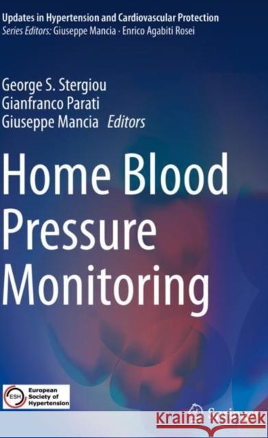 Home Blood Pressure Monitoring George S. Stergiou Gianfranco Parati Giuseppe Mancia 9783030230678 Springer