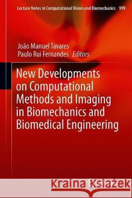 New Developments on Computational Methods and Imaging in Biomechanics and Biomedical Engineering Joao Manuel Tavares Paulo Rui Fernandes 9783030230722 Springer