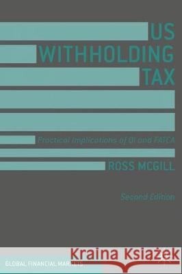 Us Withholding Tax: Practical Implications of Qi and Fatca McGill, Ross 9783030230845