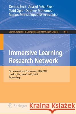 Immersive Learning Research Network: 5th International Conference, Ilrn 2019, London, Uk, June 23-27, 2019, Proceedings Beck, Dennis 9783030230883