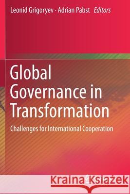 Global Governance in Transformation: Challenges for International Cooperation Grigoryev, Leonid 9783030230944