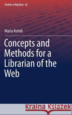 Concepts and Methods for a Librarian of the Web Mario Kubek 9783030231354 Springer