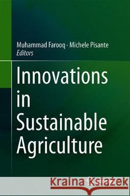 Innovations in Sustainable Agriculture Muhammad Farooq Michele Pisante 9783030231682 Springer