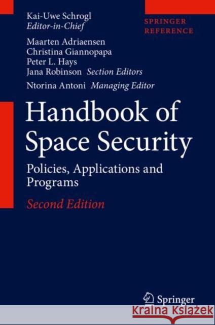 Handbook of Space Security: Policies, Applications and Programs Schrogl, Kai-Uwe 9783030232092 Springer