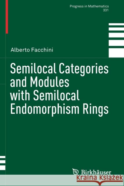 Semilocal Categories and Modules with Semilocal Endomorphism Rings Alberto Facchini 9783030232863