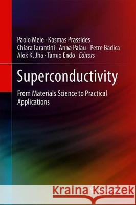 Superconductivity: From Materials Science to Practical Applications Mele, Paolo 9783030233020 Springer