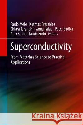 Superconductivity: From Materials Science to Practical Applications Mele, Paolo 9783030233020