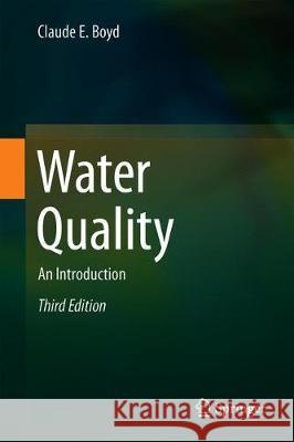 Water Quality: An Introduction Boyd, Claude E. 9783030233341 Springer