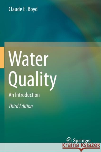 Water Quality: An Introduction Claude E. Boyd 9783030233372 Springer