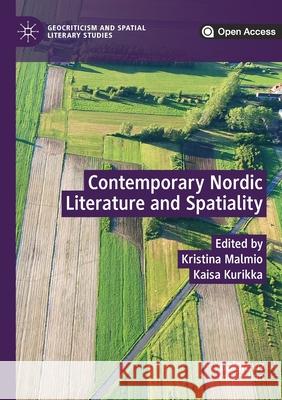 Contemporary Nordic Literature and Spatiality Kristina Malmio Kaisa Kurikka  9783030233556 Palgrave MacMillan