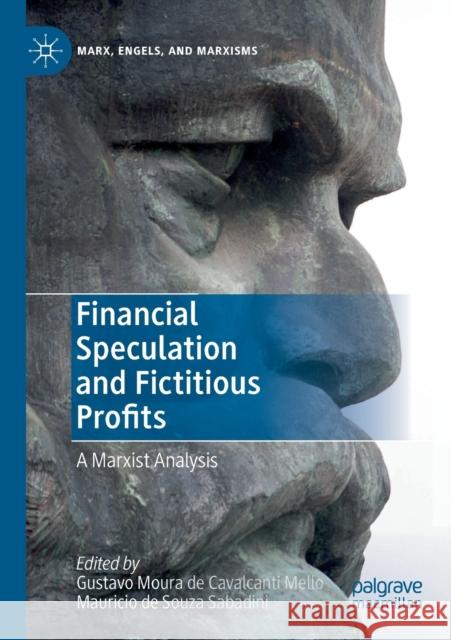 Financial Speculation and Fictitious Profits: A Marxist Analysis Mello, Gustavo Moura de Cavalcanti 9783030233624