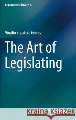 The Art of Legislating Zapatero Gómez, Virgilio 9783030233877 Springer