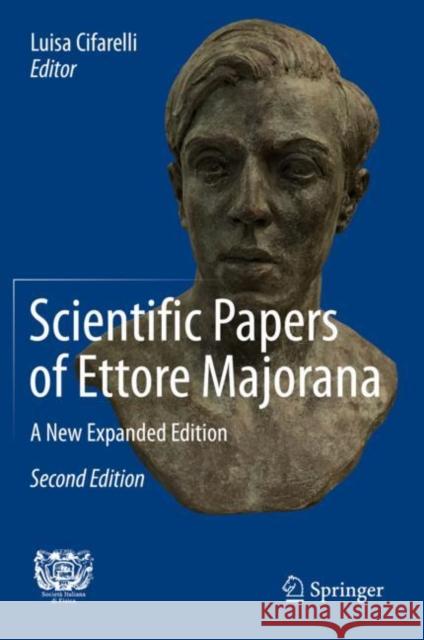 Scientific Papers of Ettore Majorana: A New Expanded Edition Cifarelli, Luisa 9783030235086