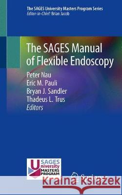 The Sages Manual of Flexible Endoscopy Nau, Peter 9783030235895 Springer
