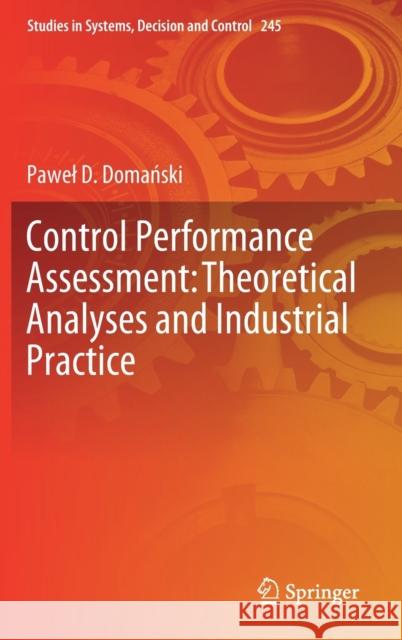 Control Performance Assessment: Theoretical Analyses and Industrial Practice Domanski, Pawel D. 9783030235925 Springer