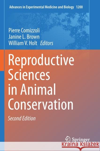 Reproductive Sciences in Animal Conservation Pierre Comizzoli Janine L Brown William V Holt 9783030236359