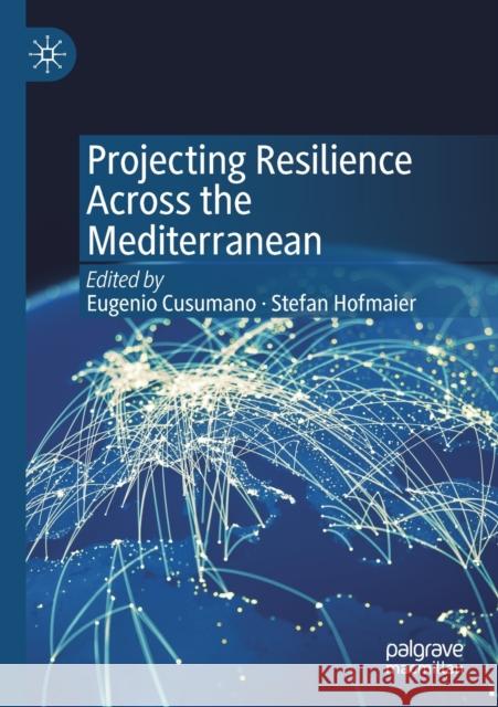 Projecting Resilience Across the Mediterranean Eugenio Cusumano Stefan Hofmaier 9783030236434