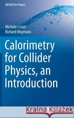 Calorimetry for Collider Physics, an Introduction Livan, Michele; Wigmans, Richard 9783030236526 Springer