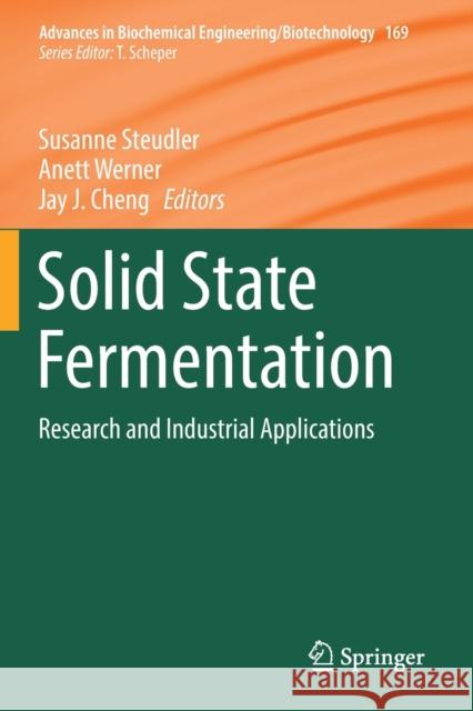 Solid State Fermentation: Research and Industrial Applications Susanne Steudler Anett Werner Jay J. Cheng 9783030236779 Springer