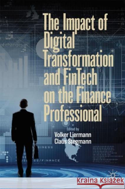 The Impact of Digital Transformation and Fintech on the Finance Professional Liermann, Volker 9783030237189