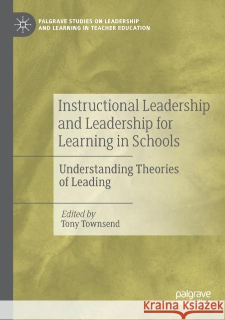 Instructional Leadership and Leadership for Learning in Schools: Understanding Theories of Leading Townsend, Tony 9783030237387