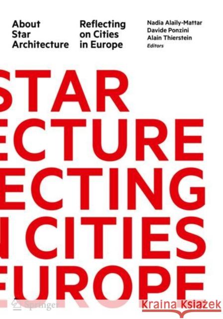 About Star Architecture: Reflecting on Cities in Europe Alaily-Mattar, Nadia 9783030239244