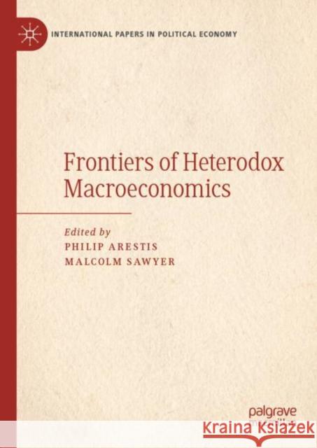 Frontiers of Heterodox Macroeconomics Philip Arestis Malcolm Sawyer 9783030239282 Palgrave MacMillan