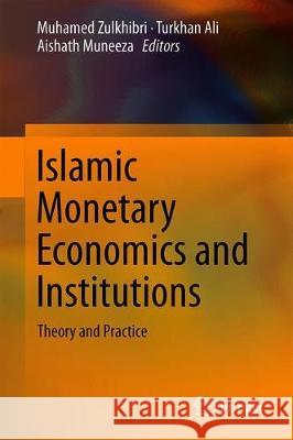 Islamic Monetary Economics and Institutions: Theory and Practice Zulkhibri, Muhamed 9783030240042 Springer