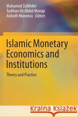 Islamic Monetary Economics and Institutions: Theory and Practice Muhamed Zulkhibri Turkhan Ali Abdu Aishath Muneeza 9783030240073