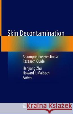 Skin Decontamination: A Comprehensive Clinical Research Guide Zhu, Hanjiang 9783030240080 Springer