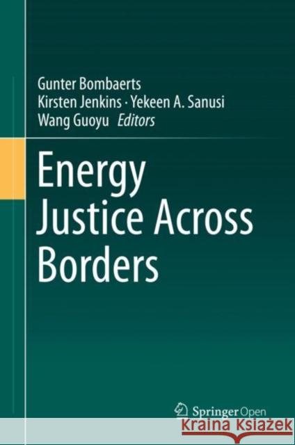 Energy Justice Across Borders Gunter Bombaerts Kirsten Jenkins Yekeen A. Sanusi 9783030240202