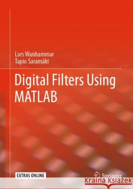 Digital Filters Using MATLAB Lars Wanhammar Tapio Saramaki 9783030240622