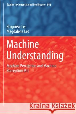 Machine Understanding: Machine Perception and Machine Perception Mu Zbigniew Les Magdalena Les 9783030240721 Springer