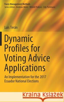 Dynamic Profiles for Voting Advice Applications: An Implementation for the 2017 Ecuador National Elections Terán, Luis 9783030240899 Springer