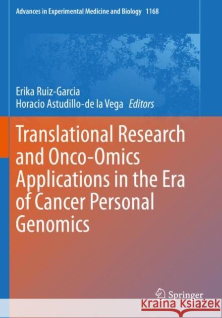 Translational Research and Onco-Omics Applications in the Era of Cancer Personal Genomics Erika Ruiz-Garcia Horacio Astudillo-d 9783030241025