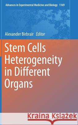 Stem Cells Heterogeneity in Different Organs Alexander Birbrair 9783030241070 Springer