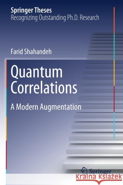 Quantum Correlations: A Modern Augmentation Farid Shahandeh 9783030241223 Springer