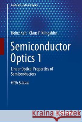 Semiconductor Optics 1: Linear Optical Properties of Semiconductors Kalt, Heinz 9783030241506 Springer