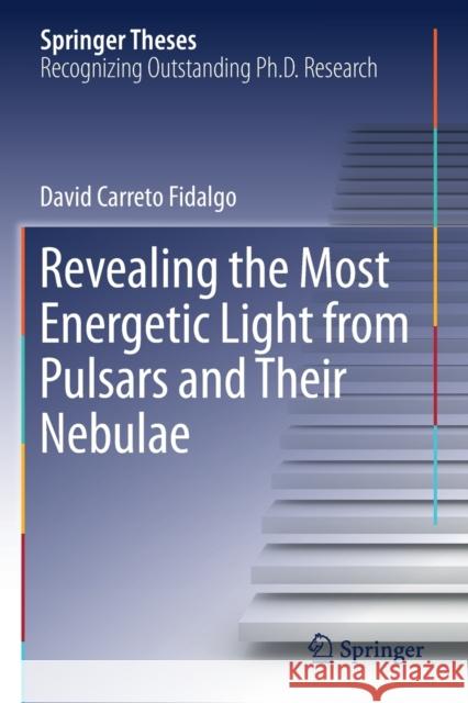 Revealing the Most Energetic Light from Pulsars and Their Nebulae David Carret 9783030241964 Springer