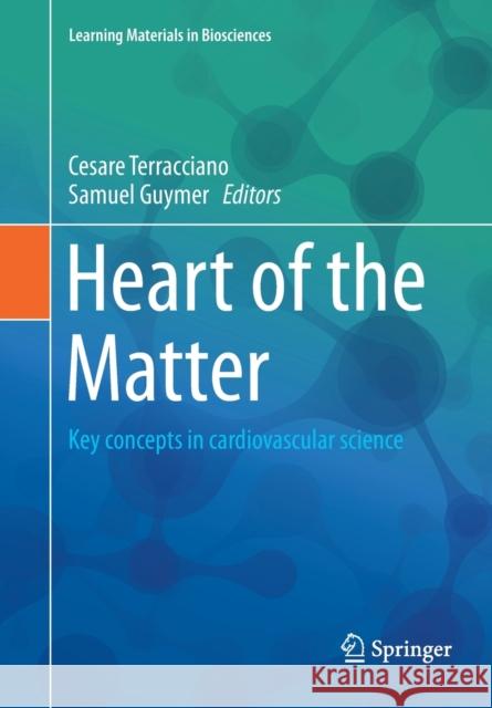 Heart of the Matter: Key Concepts in Cardiovascular Science Terracciano, Cesare 9783030242183 Springer