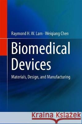 Biomedical Devices: Materials, Design, and Manufacturing Lam, Raymond H. W. 9783030242367 Springer