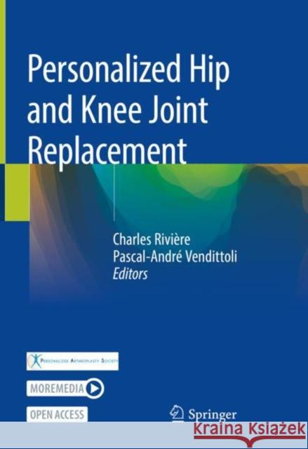 Personalized Hip and Knee Joint Replacement Charles Riviere Pascal-Andre Vendittoli 9783030242428 Springer